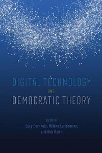 Enlarge image Cover: Digital Technology and Democratic Theory - University of Chicago Press