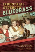 Cover: Industrial Strength Bluegrass - University of Illinois Press