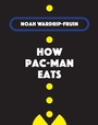 Cover: How Pac-Man Eats - MIT Press