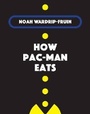 Cover: How Pac-Man Eats - MIT Press