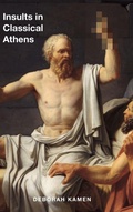 Cover: Insults in Classical Athens - University of Wisconsin Press