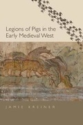Cover: Legions of Pigs in the Early Medieval West - Yale University Press