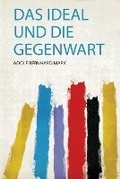 Cover: Das Ideal und Die Gegenwart - HardPress Ltd