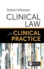 Cover: Clinical Law for Clinical Practice - CRC Press
