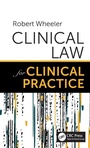 Cover: Clinical Law for Clinical Practice - CRC Press