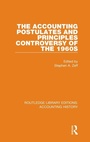 Cover: The Accounting Postulates and Principles Controversy of the 1960s - Routledge