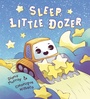 Cover: Sleep, Little Dozer - Random House Books for Young Readers