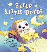 Enlarge image Cover: Sleep, Little Dozer - Random House Books for Young Readers