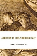 Cover: Abortion in Early Modern Italy - Harvard University Press