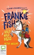 Cover: Frankie Fish and the Wild Wild Mess - Bolinda Audio