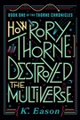 Cover: How Rory Thorne Destroyed the Multiverse - Daw Books