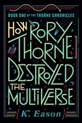 Cover: How Rory Thorne Destroyed the Multiverse - Daw Books
