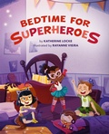 Cover: Bedtime for Superheroes - Running Press Kids