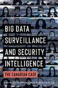 Cover: Big Data Surveillance and Security Intelligence - University of British Columbia Press