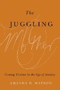 Cover: The Juggling Mother - University of British Columbia Press