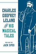 Cover: Charles Godfrey Leland and His Magical Tales - Wayne State University Press