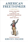 Cover: American Freethinker - University of Pennsylvania Press