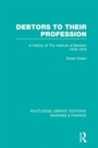 Cover: Debtors to their Profession (RLE Banking & Finance) - Routledge