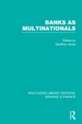 Cover: Banks as Multinationals (RLE Banking & Finance) - Routledge