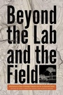 Cover: Beyond the Lab and the Field - University of Pittsburgh Press