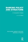 Cover: Banking Policy and Structure (RLE Banking & Finance) - Routledge
