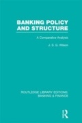 Cover: Banking Policy and Structure (RLE Banking & Finance) - Routledge