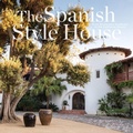 Cover: The Spanish Style House - Rizzoli International Publications