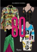 Cover: The 80s: Fashion's Boldest, Most Glamorous Decade - Rizzoli International Publications