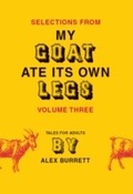 Cover: Selections from My Goat Ate Its Own Legs, Volume Three - HarperCollins