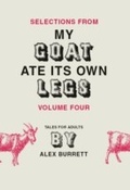 Cover: Selections from My Goat Ate Its Own Legs, Volume Four - HarperCollins