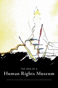 Enlarge image Cover: The Idea of a Human Rights Museum - University of Manitoba Press