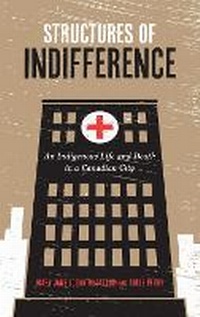 Enlarge image Cover: Structures of Indifference - University of Manitoba Press