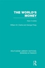 Cover: The World's Money (RLE: Banking & Finance) - Routledge