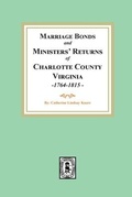 Cover: Marriage Bonds and Ministers' Returns of Charlotte County, Virginia, 1764-1815 - Southern Historical Press