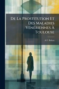 Bild: de la Prostitution Et Des Maladies Veneriennes A Toulouse - Nabu Press