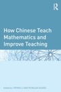 Cover: How Chinese Teach Mathematics and Improve Teaching - Routledge