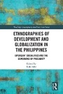 Cover: Ethnographies of Development and Globalization in the Philippines - Routledge