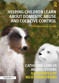 Enlarge image Cover: Helping Children Learn About Domestic Abuse and Coercive Control - Routledge