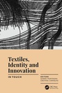 Cover: Textiles, Identity and Innovation: In Touch - CRC Press