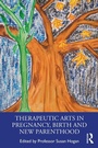 Cover: Therapeutic Arts in Pregnancy, Birth and New Parenthood - Routledge