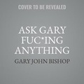 Cover: Ask Gary Fu*king Anything - HarperCollins