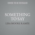 Cover: Something to Say - HarperCollins