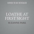 Cover: Loathe at First Sight - HarperCollins
