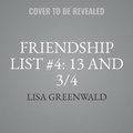 Cover: Friendship List #4: 13 and 3/4 - HarperCollins