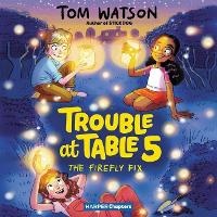 Enlarge image Cover: Trouble at Table 5 #3: The Firefly Fix Lib/E - HarperCollins