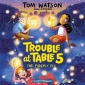 Cover: Trouble at Table 5 #3: The Firefly Fix - HarperCollins