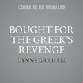 Cover: Bought for the Greek's Revenge - Harlequin Presents