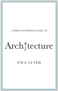 Enlarge image Cover: A Philosopher Looks at Architecture - Cambridge University Press