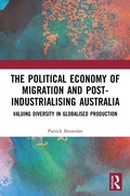 Cover: The Political Economy of Migration and Post-industrialising Australia - Routledge India