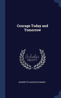 Abbildung von: Courage Today and Tomorrow - Sagwan Press